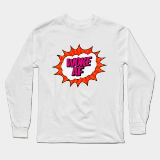 woke af Long Sleeve T-Shirt